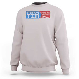 Tampon Tim Sweatshirt Stops The Red Wave Harris Walz 2024 TS09 Ice Gray Print Your Wear