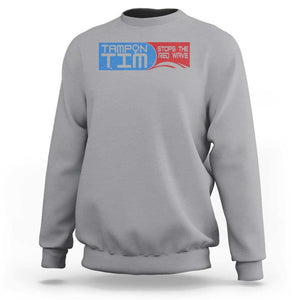 Tampon Tim Sweatshirt Stops The Red Wave Harris Walz 2024 TS09 Sport Gray Print Your Wear