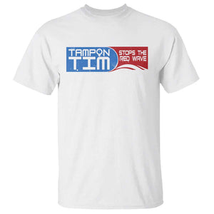 Tampon Tim T Shirt Stops The Red Wave Harris Walz 2024 TS09 White Print Your Wear