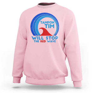 Tampon Tim Sweatshirt Will Stop The Red Wave Harris Walz 2024 TS09 Light Pink Print Your Wear