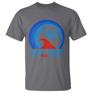 Tampon Tim T Shirt Will Stop The Red Wave Harris Walz 2024 TS09 Charcoal Print Your Wear