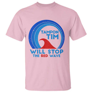 Tampon Tim T Shirt Will Stop The Red Wave Harris Walz 2024 TS09 Light Pink Print Your Wear