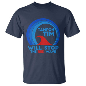 Tampon Tim T Shirt Will Stop The Red Wave Harris Walz 2024 TS09 Navy Print Your Wear