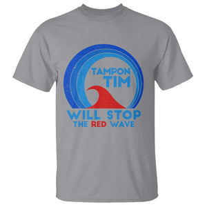 Tampon Tim T Shirt Will Stop The Red Wave Harris Walz 2024 TS09 Sport Gray Print Your Wear