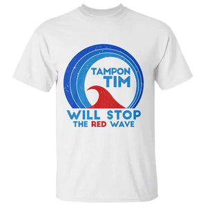 Tampon Tim T Shirt Will Stop The Red Wave Harris Walz 2024 TS09 White Print Your Wear