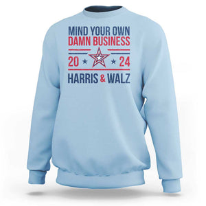 Mind Your Own Damn Business Harris Walz 2024 Sweatshirt TS09 Light Blue Print Your Wear