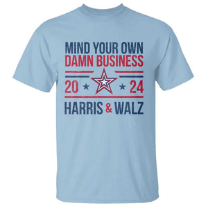 Mind Your Own Damn Business Harris Walz 2024 T Shirt TS09 Light Blue Print Your Wear