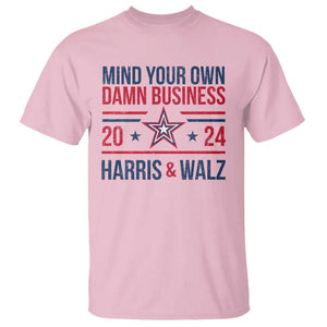 Mind Your Own Damn Business Harris Walz 2024 T Shirt TS09 Light Pink Print Your Wear