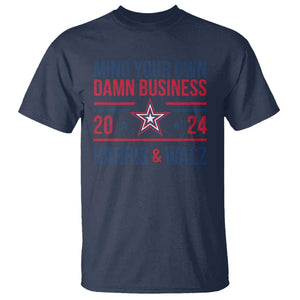 Mind Your Own Damn Business Harris Walz 2024 T Shirt TS09 Navy Print Your Wear