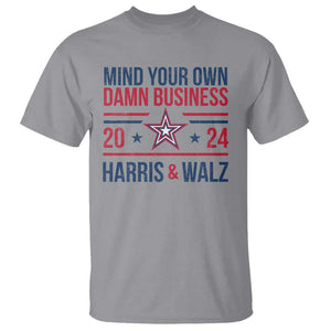 Mind Your Own Damn Business Harris Walz 2024 T Shirt TS09 Sport Gray Print Your Wear