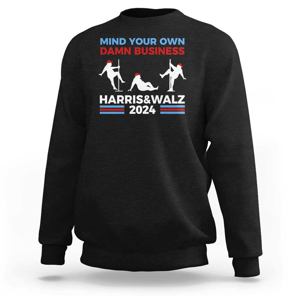 Funny Mind Ya Business Harris Walz 2024 Sweatshirt TS09 Black Print Your Wear