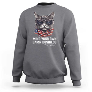 Mind Your Own Damn Business Harris Walz 2024 Sweatshirt America Cool Cat Kamala Supporter TS09 Charcoal Print Your Wear