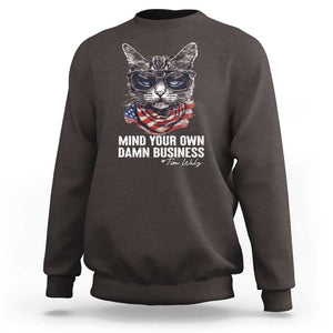 Mind Your Own Damn Business Harris Walz 2024 Sweatshirt America Cool Cat Kamala Supporter TS09 Dark Chocolate Print Your Wear