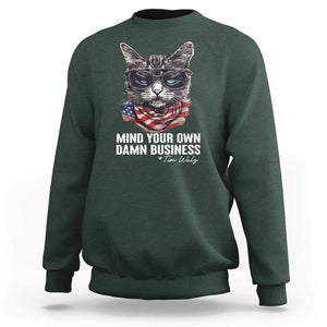 Mind Your Own Damn Business Harris Walz 2024 Sweatshirt America Cool Cat Kamala Supporter TS09 Dark Forest Green Print Your Wear