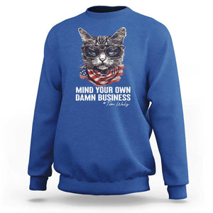 Mind Your Own Damn Business Harris Walz 2024 Sweatshirt America Cool Cat Kamala Supporter TS09 Royal Blue Print Your Wear