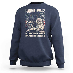 Harris Walz 2024 Sweatshirt Funny Mind Your Own Damn Business Kamala Tim Cats TS09 Navy Print Your Wear