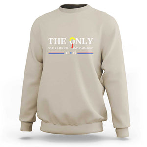 Trump 2024 Sweatshirt The Only Qualified And Capable US President TS09 Sand Print Your Wear