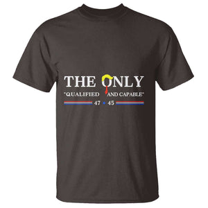 Trump 2024 T Shirt The Only Qualified And Capable US President TS09 Dark Chocolate Print Your Wear