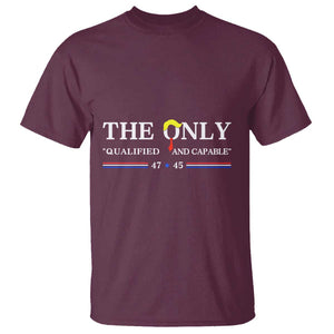 Trump 2024 T Shirt The Only Qualified And Capable US President TS09 Maroon Print Your Wear