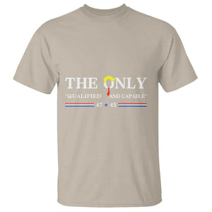 Trump 2024 T Shirt The Only Qualified And Capable US President TS09 Sand Print Your Wear