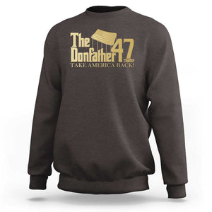 Trump 47 Sweatshirt The Donfather Take America Back US President 2024 TS09 Dark Chocolate Print Your Wear