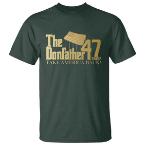 Trump 47 T Shirt The Donfather Take America Back US President 2024 TS09 Dark Forest Green Print Your Wear