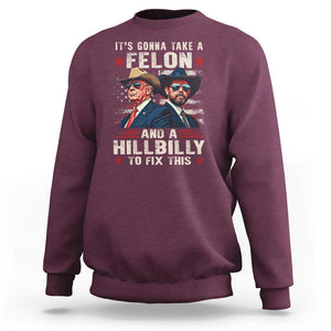 Trump Vance 2024 Sweatshirt It's Gonna Take A Felon And A Hillbilly To Fix This Cowboy TS09 Maroon Print Your Wear