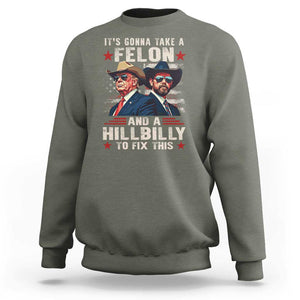 Trump Vance 2024 Sweatshirt It's Gonna Take A Felon And A Hillbilly To Fix This Cowboy TS09 Military Green Print Your Wear