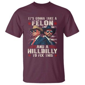 Trump Vance 2024 T Shirt It's Gonna Take A Felon And A Hillbilly To Fix This Cowboy TS09 Maroon Print Your Wear