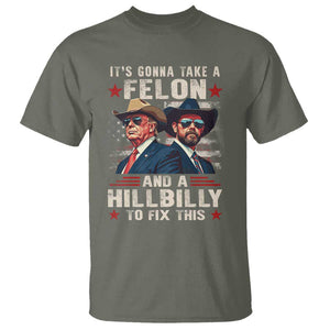 Trump Vance 2024 T Shirt It's Gonna Take A Felon And A Hillbilly To Fix This Cowboy TS09 Military Green Print Your Wear