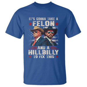 Trump Vance 2024 T Shirt It's Gonna Take A Felon And A Hillbilly To Fix This Cowboy TS09 Royal Blue Print Your Wear