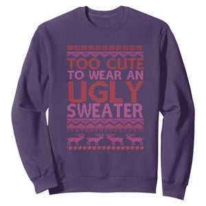 Funny Christmas Sweatshirt Too Cute To Wear An Ugly Sweater TS09 Purple Print Your Wear