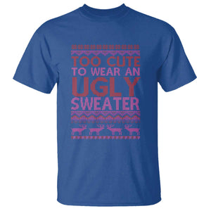 Funny Christmas T Shirt Too Cute To Wear An Ugly Sweater TS09 Royal Blue Print Your Wear