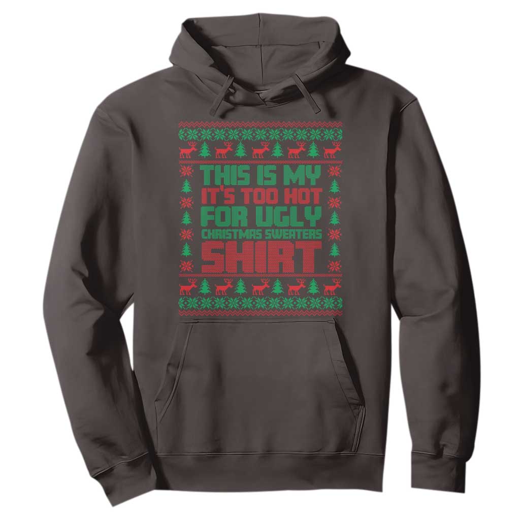 Funny Christmas Hoodie Too Hot For Ugly Sweaters TS09 Dark Chocolate Print Your Wear