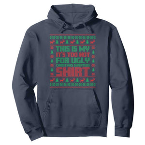 Funny Christmas Hoodie Too Hot For Ugly Sweaters TS09 Navy Print Your Wear