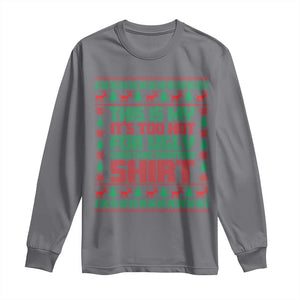 Funny Christmas Long Sleeve Shirt Too Hot For Ugly Sweaters TS09 Charcoal Print Your Wear