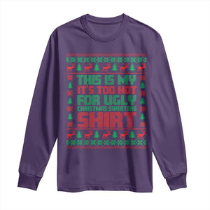 Funny Christmas Long Sleeve Shirt Too Hot For Ugly Sweaters TS09 Purple Print Your Wear