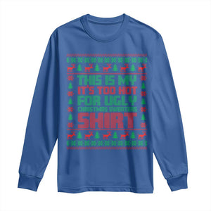 Funny Christmas Long Sleeve Shirt Too Hot For Ugly Sweaters TS09 Royal Blue Print Your Wear