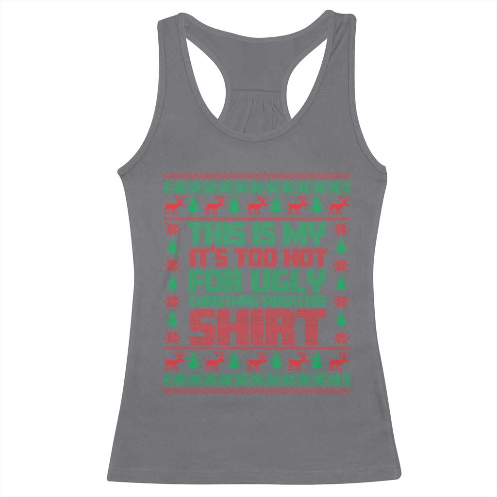 Funny Christmas Racerback Tank Top Too Hot For Ugly Sweaters TS09 Charcoal Print Your Wear