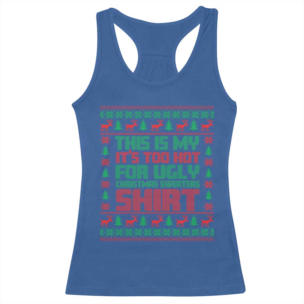 Funny Christmas Racerback Tank Top Too Hot For Ugly Sweaters TS09 Royal Blue Print Your Wear