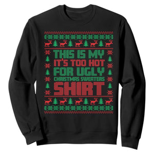 Funny Christmas Sweatshirt Too Hot For Ugly Sweaters TS09 Black Print Your Wear