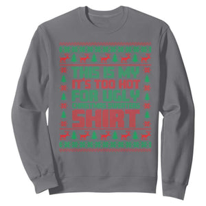 Funny Christmas Sweatshirt Too Hot For Ugly Sweaters TS09 Charcoal Print Your Wear