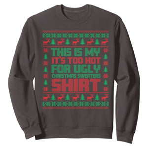 Funny Christmas Sweatshirt Too Hot For Ugly Sweaters TS09 Dark Chocolate Print Your Wear