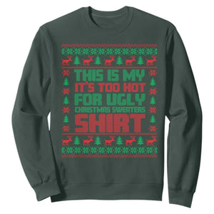 Funny Christmas Sweatshirt Too Hot For Ugly Sweaters TS09 Dark Forest Green Print Your Wear