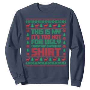 Funny Christmas Sweatshirt Too Hot For Ugly Sweaters TS09 Navy Print Your Wear