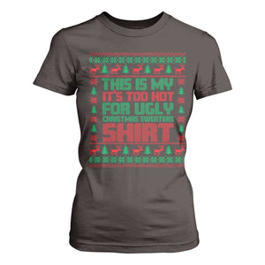 Funny Christmas T Shirt For Women Too Hot For Ugly Sweaters TS09 Dark Chocolate Print Your Wear