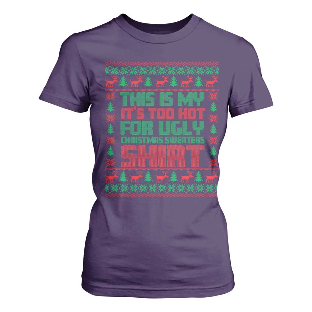 Funny Christmas T Shirt For Women Too Hot For Ugly Sweaters TS09 Purple Print Your Wear