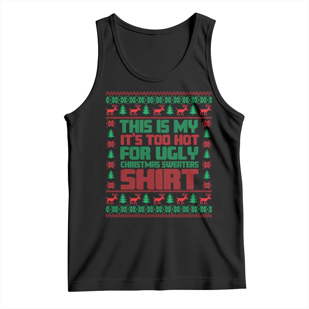 Funny Christmas Tank Top Too Hot For Ugly Sweaters TS09 Black Print Your Wear