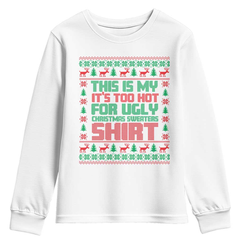 Funny Christmas Youth Sweatshirt Too Hot For Ugly Sweaters TS09 White Print Your Wear