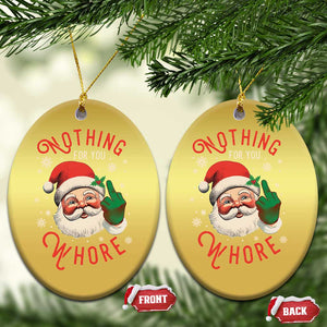 Funny Xmas Christmas Ornament Nothing For You Whore Santa Middle Finger TS09 Oval Gold Print Your Wear